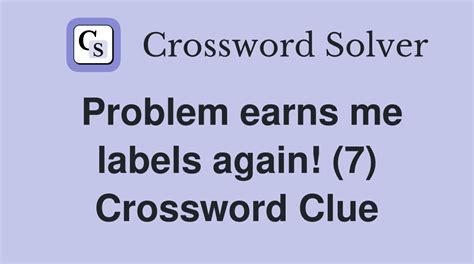 actually that is a problem for me crossword clue